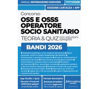 CONCORSO OSS E OSSS - OPERATORE SOCIO SANITARIO: Manuale Completo con Teoria chiara, Tabelle Schematiche, Esempi e Casi pratici. Incluso Kit ... Digitali e App Simulazioni con Quiz Spiegati