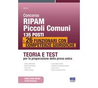 Concorso RIPAM Piccoli Comuni 135 posti. 26 funzionari con competenze giuridiche. Teoria e test per la preparazione della prova unica. Con simulatore online. Con tutor digitale