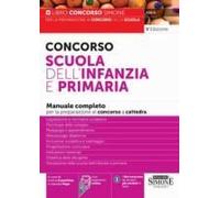 Concorso Scuola Dell'infanzia E Primaria. Manuale Completo Per La Preparazione Al Concorso