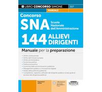 Concorso SNA Scuola Nazionale dell'Amministrazione. 144 allievi dirigenti. Manuale per la preparazione. Con espansioni online