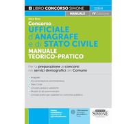 Concorso ufficiale d'anagrafe e di Stato civile. Manuale teorico-pratico. Per la preparazione ai concorsi per collaboratore e istruttore amministrativo negli uffici comunali. Nuova ediz.