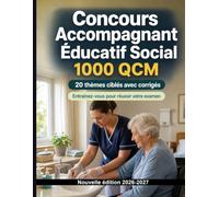 Concours Accompagnant Éducatif Social : 1000 QCM avec corrigés: Préparation au concours : QCM Soins, Pharmacologie, Sécurité patient, Urgences, Hygiène et entraînement aux épreuves pour réuss