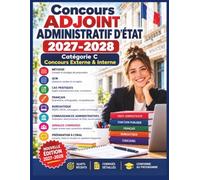 Concours Adjoint Administratif d’État 2027-2028 - Catégorie C: Concours Externe & Interne - Méthode, QCM, Cas Pratiques, Français, Bureautique, ... Annales Corrigées & Préparation à l’Oral