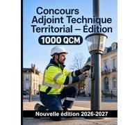 Concours Adjoint Technique Territorial - Édition - 1000 Tests d'examen avec réponses: Préparation : sécurité des chantiers, prévention des risques, premiers secours et entretien communal