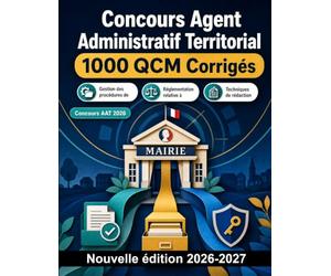 Concours Agent Administratif Territorial : 1000 QCM Corrigés: Rédaction administrative, archivage, RGPD et accueil du public : manuel de préparation aux épreuves écrites