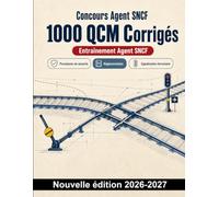 Concours Agent SNCF : 1000 QCM Corrigés: Préparation ciblée : sécurité ferroviaire, signalisation, circulation des trains, aiguillage, incidents et évacuation des voyageurs