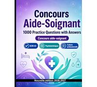 Concours Aide-Soignant : 1000 QCM avec corrigés: Préparation au concours : QCM Soins, Pharmacologie, Sécurité patient, Urgences, Hygiène et entraînement aux épreuves pour réussir