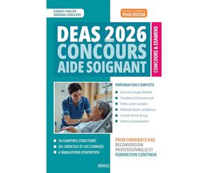 Concours Aide-Soignant DEAS 2026: Préparation complète à la sélection IFAS : dossier de candidature, entretien oral, culture sanitaire et sociale - Exercices corrigés et conseils de jury