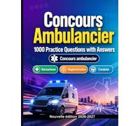 Concours Ambulancier : 1000 QCM avec corrigés: Préparation au concours : QCM Sciences, Anatomie, Soins, Pharmacologie, Sécurité patient et entraînement aux épreuves pour réussir