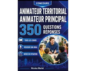 Concours animateur territorial animateur principal: 350 questions réponses pour réviser et réussir