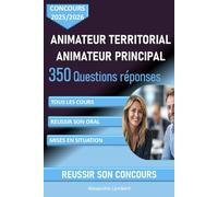 Concours Animateur Territorial Animateur Principal. Concours 2025-2026. 350 Questions réponses: Réviser et réussir son oral