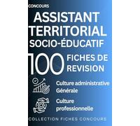 Concours assistant territorial socio éducatif. 100 Fiches de révision: Culture administrative, Culture générale Culture professionnelle