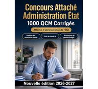 Concours Attaché Administration État : 1000 QCM Corrigés: Gestion des ressources humaines, finances publiques, déontologie et conduite du changement : préparation aux épreuves écrites
