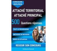 Concours Attaché territorial, Attaché principal concours 2025-2026: 500 questions réponses pour réviser et réussir son concours : connaissances ... connaissances générales, méthode révision