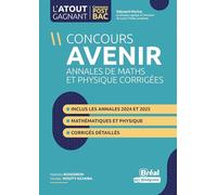 Concours Avenir Annales de maths et physique corrigées: inclus les annales 2024 et 2025