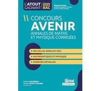 Concours avenir : annales des maths et physiques corrigés: Inclus les annales du concours 2020 et 2021