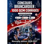 Concours Brancardier : 1000 QCM Corrigés: Maîtrise des techniques de manutention, hygiène hospitalière, protocoles d'identitovigilance et gestes de premiers secours pour réussir