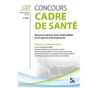 Concours Cadre De Santé - Préparation Et Entraînement Complet - Réussir Son Épreuve Écrite D'admissibilité Et Son Épreuve Orale D'admission