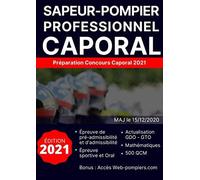 Concours Caporal Spp : Édition 2021: Maj Le 01/01/2021 Gto & Gdo À Jour, Nouveau 400 Pages, 500 Qcm, 100 Problèmes De Mathématiques