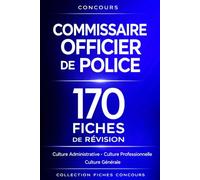 Concours Commissaire et Officier de Police - 170 fiches de révision: Préparation aux concours de la Police nationale - Culture administrative, culture ... générale, droit public et institutions