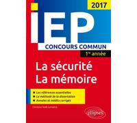 Concours commun IEP 2017 1re année. Synthèse sur les deux thèmes - La sécurité / La mémoire - Christine Noël-Lemaître - Ellipses - broché - Scolaire / Universitaire