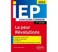Concours commun IEP 2022. 1re année. La peur / Révolutions - Christine Noël-Lemaître - Ellipses - broché - Scolaire / Universitaire