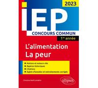 Concours commun IEP 2023. 1ere année. L'alimentation / La peur - Christine Noël-Lemaître - Ellipses - broché - Scolaire / Universitaire