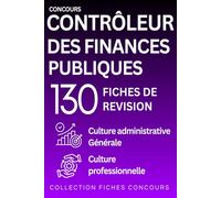 Concours Contrôleur des Finances Publiques - 130 fiches de révision: Culture administrative, Culture générale, Culture professionnelle
