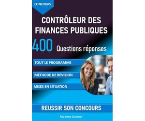 Concours Contrôleur des finances publiques: 400 questions réponses pour réviser tout le programme et réussir son oral
