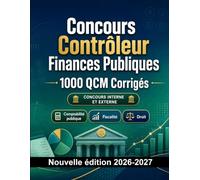 Concours Contrôleur Finances Publiques : 1000 QCM Corrigés: Préparation au concours : QCM Procédures, Administration, Éthique, Rédaction, Réglementation avec QCM commentés