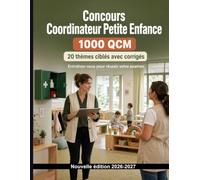 Concours Coordinateur Petite Enfance (2026/2027) : 1000 Exercices à choix multiples: Développement de l’enfant, sécurité, hygiène et urgences : préparation complète à l’épreuve