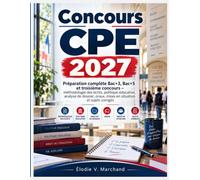Concours CPE 2027: Préparation complète Bac+3, Bac+5 et troisième concours - méthodologie des écrits, politique éducative, analyse de dossier, oraux, mises en situation et sujets corrigés
