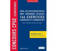Concours CPGE scientifiques Oral de mathématiques grandes écoles 166 exercices Corrigés et commentés analyse vol.1 suites et séries numériques - Denis Monasse - Rue Des Ecoles Superieur - broché - Sco