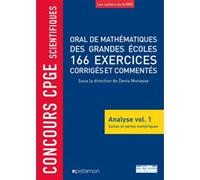Oral De Mathématiques Des Grandes Écoles, 166 Exercices Corrigés Et Commentés - Analyse Volume 1, Suites Et Séries Numériques