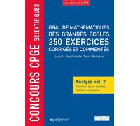 Concours CPGE scientifiques oral de mathématiques grandes écoles 250 exercices Corrigés et commentés analyse vol.2 fonctions variable réelle et intégration - Denis Monasse - Rue Des Ecoles Superieur -