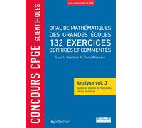 Concours CPGE scientifiques Oral mathématiques grandes écoles 132 exercices Corrigés et commentés analyse vol.3 suites séries de fonctions séries entières - Denis Monasse - Rue Des Ecoles Superieur - 