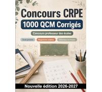 Concours CRPE : 1000 QCM Corrigés: Système éducatif, didactique des disciplines et théories de l'apprentissage pour réussir les épreuves écrites