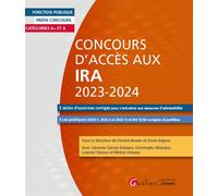 Concours d'accès aux IRA 2023-2024 Trois séries d'exercices corrigés pour s'entraîner aux épreuves d'admissibilité - 3 cas pratiques (annales 2023-1, 2022-1 et 2022-1) et 360 QCM corrigées et justifié