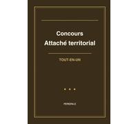 Concours d'Attaché Territorial: Tout-en-un - Méthode, connaissances clés, oral, mises en situation : la préparation complète au concours d'attaché de la fonction publique territoriale