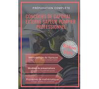 CONCOURS DE CAPORAL EXTERNE SAPEUR-POMPIER PROFESSIONNEL 2021: Problèmes de mathématiques et Méthodologie
