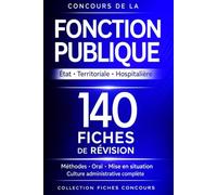 Concours de la fonction publique : État, territoriale, hospitalière - 140 fiches de révision: Culture administrative, culture générale, culture professionnelle. Concours catégories A, B, C