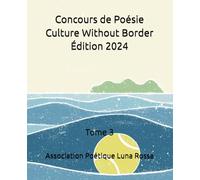 Concours de Poésie Culture Without Border Édition 2024: Tome 3