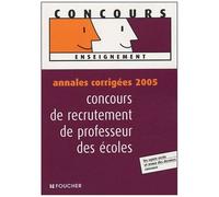 Concours De Recrutement De Professeur Des Écoles - Annales Corrigées - Edition 2005
