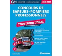 Concours de sapeurs-pompiers professionnels - Tout pour l’oral (Édition 2025-2026): L'indispensable pour réussir !
