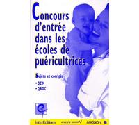 CONCOURS D'ENTREE DANS LES ECOLES DE PUERICULTRICES.: Sujets et corrigés, épreuve d'admissibilité, QCM, QROC