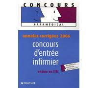 Concours d'entrée infirmier: Annales corrigées 2006 entrée en IFSI