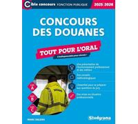 Concours Des Douanes Tout Pour L'oral - Agent De Constatation Des Douanes, Contrôleur Des Douanes, Inspecteur Des Douanes