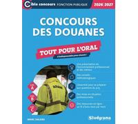 Concours Des Douanes Tout Pour L'oral - Agent De Constatation Principal Des Douanes, Contrôleur Des Douanes, Inspecteur Des Douanes