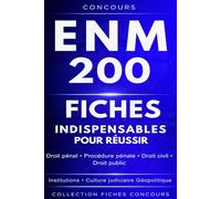 Concours ENM - 200 fiches indispensables pour réussir: Droit pénal • Procédure pénale • Droit civil • Droit public Institutions • Culture judiciaire • Géopolitique