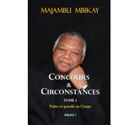 Concours et Circonstances. Tome 1